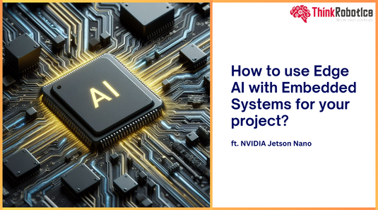 How to use Edge AI with Embedded Systems for your project