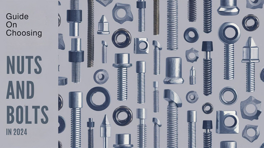 A Guide on Choosing the Right Nuts and Bolts for Your Project as per Industry Standards in 2024