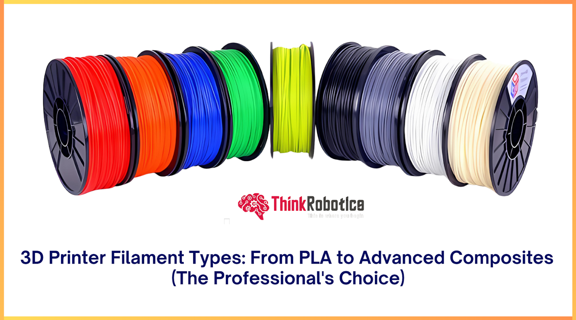 Filaments 3D Printer Filament Types – ThinkRobotics.com